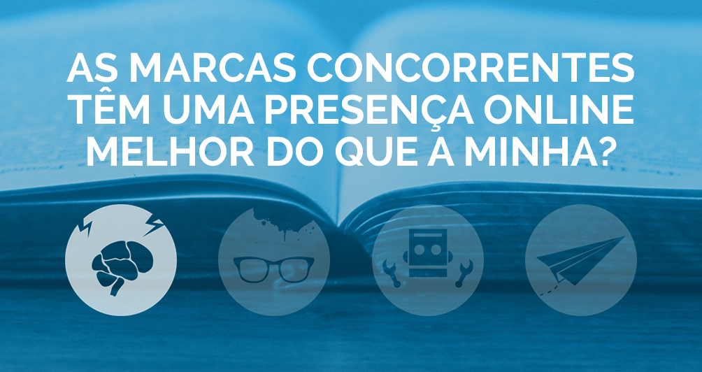 As marcas concorrentes tem uma presença online melhor do que a minha?